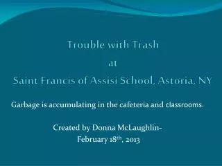 Trouble with Trash at Saint Francis of Assisi School, Astoria, NY