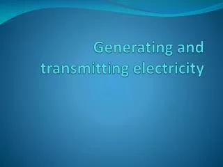 Generating and transmitting electricity