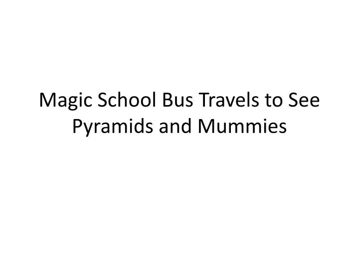 magic school bus travels to see pyramids and mummies