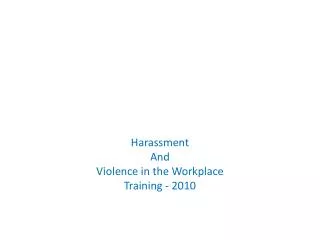 Harassment And Violence in the Workplace Training - 2010