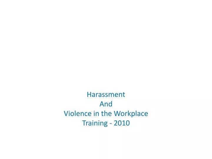 harassment and violence in the workplace training 2010