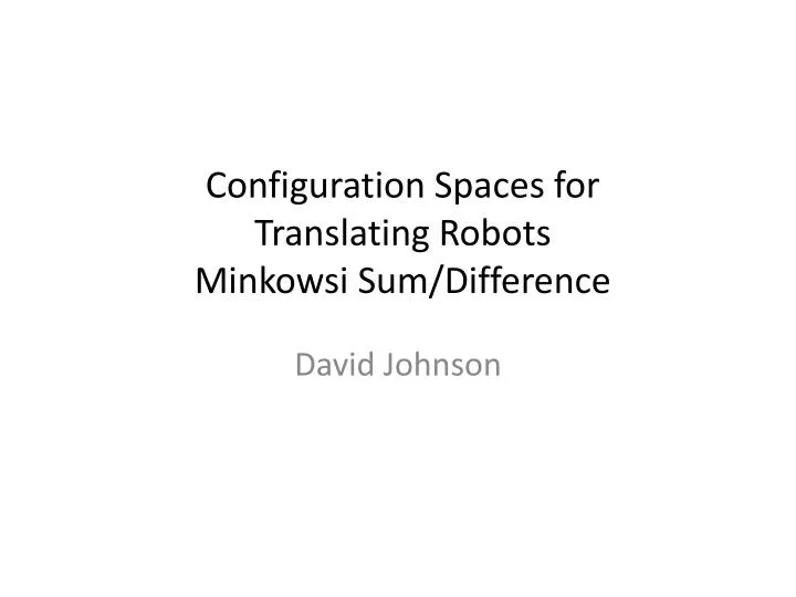 configuration spaces for translating robots minkowsi sum difference