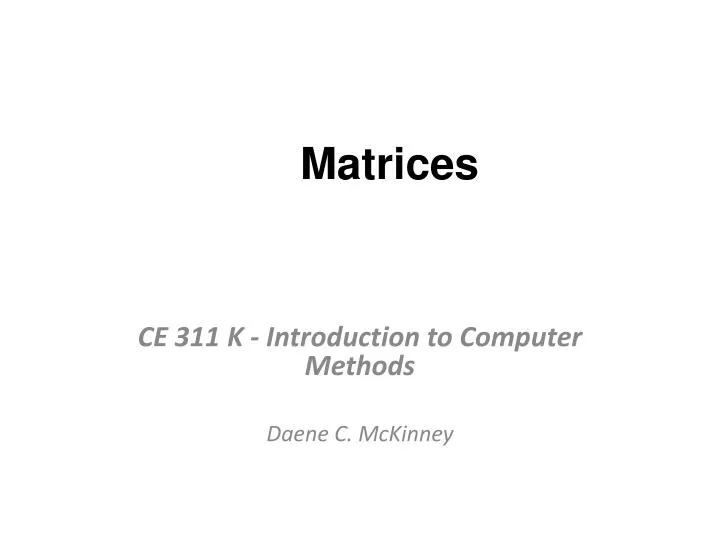 ce 311 k introduction to computer methods daene c mckinney