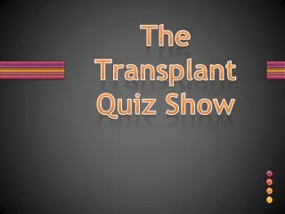 The Transplant Quiz Show