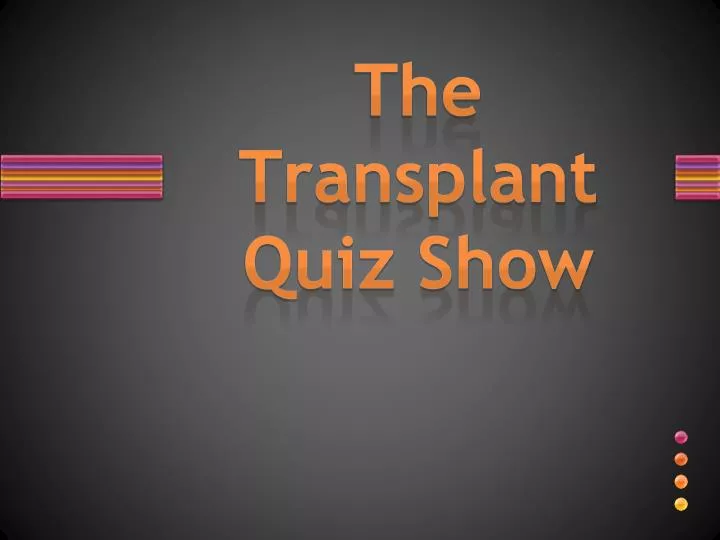 the transplant quiz show