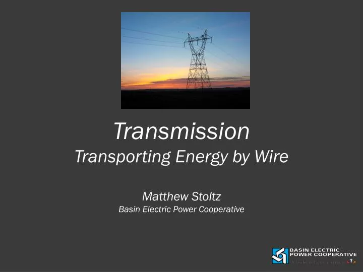 transmission transporting energy by wire matthew stoltz basin electric power cooperative