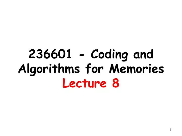 236601 coding and algorithms for memories lecture 8