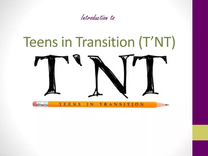 introduction to teens in transition t nt