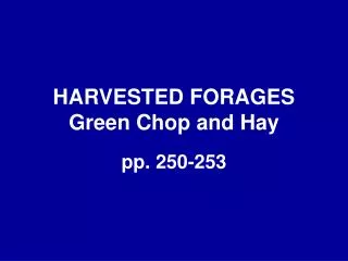 HARVESTED FORAGES Green Chop and Hay