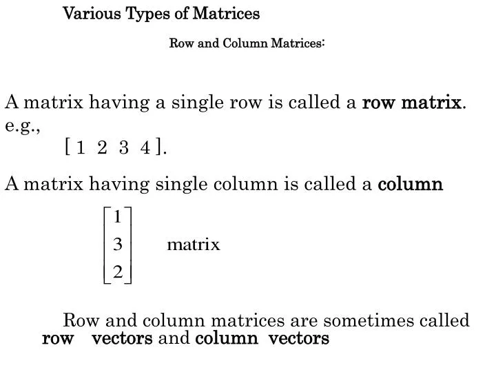 row and column matrices are sometimes called row vectors and column vectors