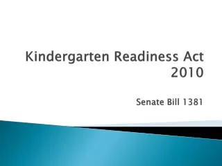 Kindergarten Readiness Act 2010 Senate Bill 1381
