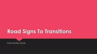 Road Signs To Transitions