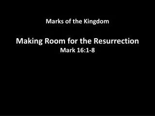 marks of the kingdom making room for the resurrection mark 16 1 8