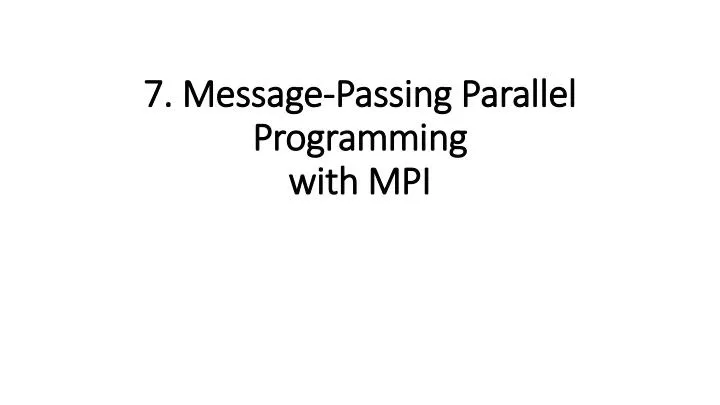 7 message passing parallel programming with mpi