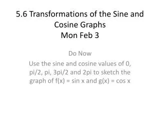 5.6 Transformations of the Sine and Cosine Graphs Mon Feb 3
