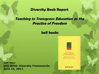 Diversity Book Report Teaching to Transgress: Education as the Practice of Freedom bell hooks