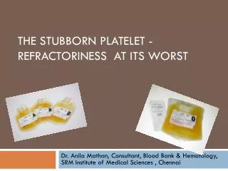 The stubborn platelet - rEFRACTORINESS AT ITS WORST