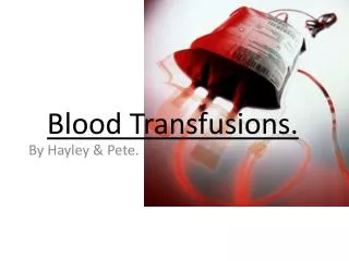 Blood Transfusions.