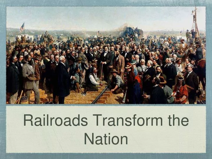 railroads transform the nation