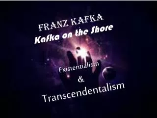 Franz Kafka Kafka on the Shore Existentialism &amp; Transcendentalism