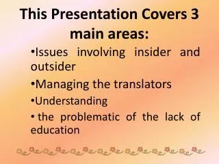 This Presentation Covers 3 main areas: