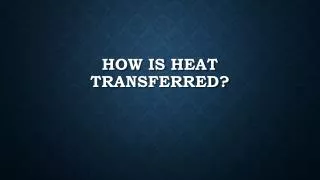 How is Heat Transferred?