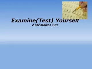 Examine(Test) Yourself 2 Corinthians 13:5