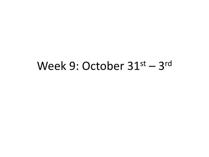 week 9 october 31 st 3 rd