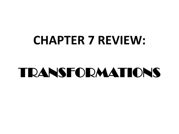 chapter 7 review transformations