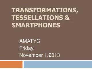 Transformations, Tessellations &amp; Smartphones