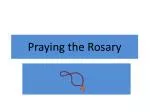 Praying the Rosary - slide 1