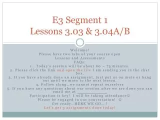 E3 Segment 1 Lessons 3.03 &amp; 3.04A/B