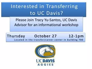 Interested in Transferring 			to UC Davis?