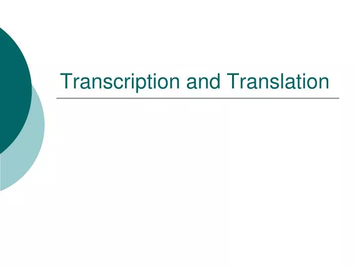 transcription and translation