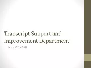 Transcript Support and Improvement Department