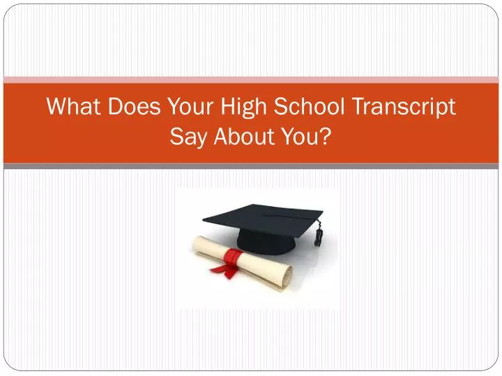 what does your high school transcript say about you