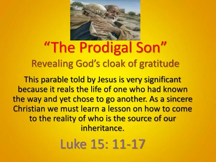 the prodigal son revealing god s cloak of gratitude