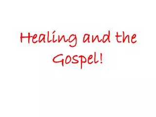 Healing and the Gospel!