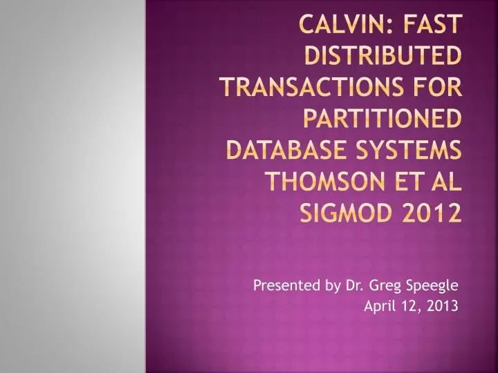 calvin fast distributed transactions for partitioned database systems thomson et al sigmod 2012