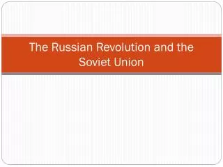 The Russian Revolution and the Soviet Union