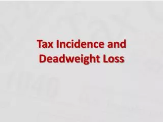Tax Incidence and Deadweight Loss