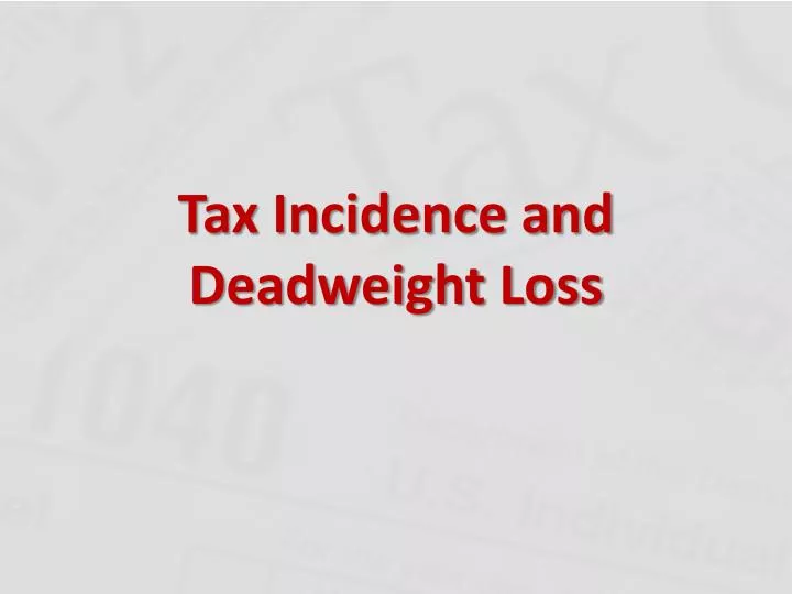 tax incidence and deadweight loss