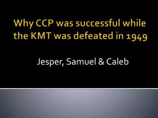 Why CCP was successful while the KMT was defeated in 1949