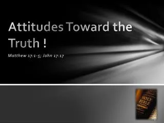 Attitudes Toward the Truth !