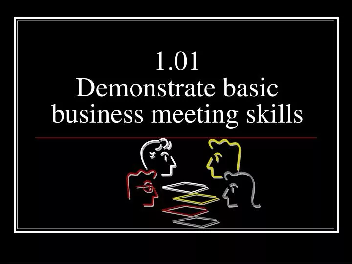 1 01 demonstrate basic business meeting skills