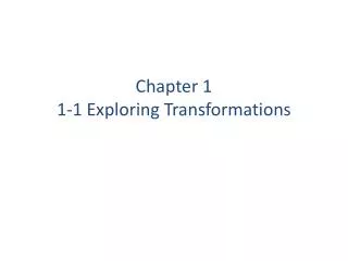 Chapter 1 1-1 Exploring Transformations