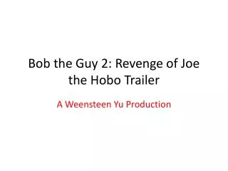 Bob the Guy 2: Revenge of Joe the Hobo Trailer