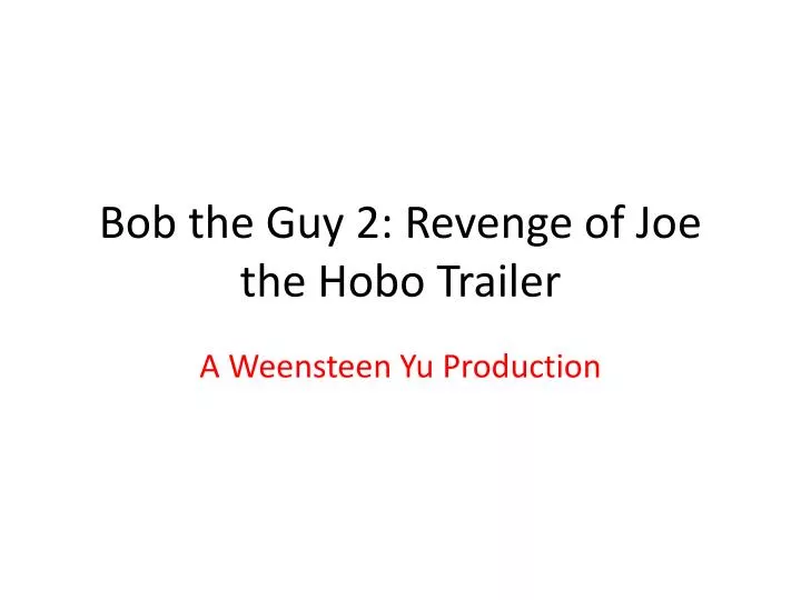 bob the guy 2 revenge of joe the hobo trailer