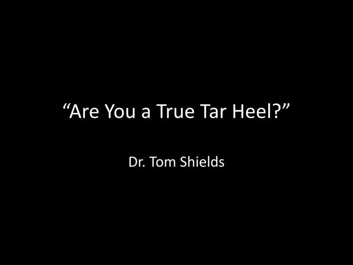 are you a true tar heel