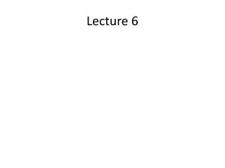 Lecture 6